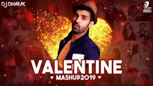 Valentine (Mashup) 2019 | DJ Dharak | Valentine Special Love Songs
