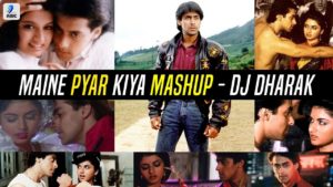 MAINE PYAR KIYA MASHUP - DJ DHARAK